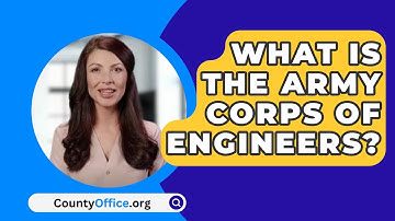 What Is The Army Corps Of Engineers? - CountyOffice.org