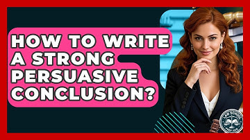 How To Write A Strong Persuasive Conclusion? - Law School Prep Hub