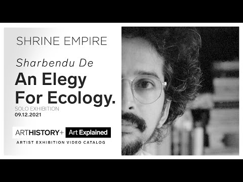 Shrine Empire Gallery presents An Elegy For Ecology by Sharbendu De | ARTHISTORY+
