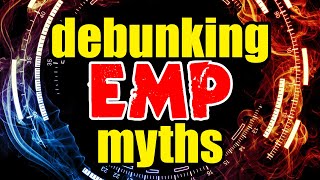 The TRUTH about EMPs – Debunking 15 Myths – Be PREPARED