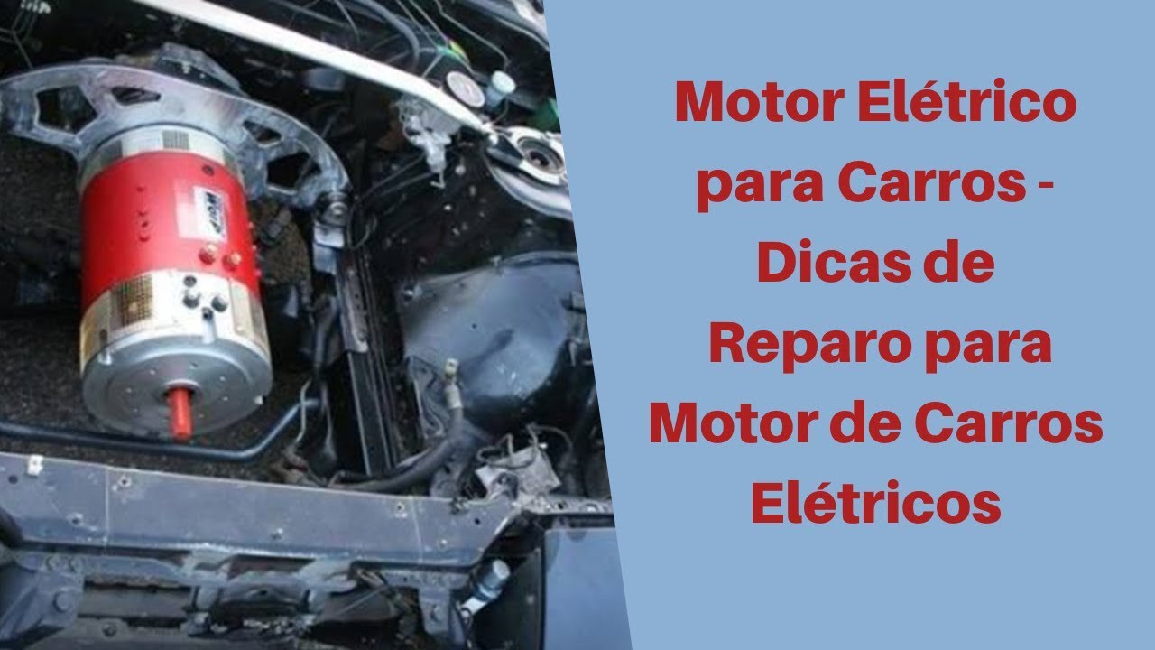 Motor elétrico para carros   dicas de reparo para motor de carros elétricos
