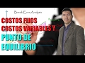 COSTOS FIJOS, COSTOS VARIABLES Y PUNTO DE EQUILIBRIO