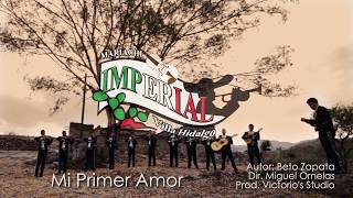 Video thumbnail of "MI PRIMER AMOR  (OFICIAL)  MARIACHI IMPERIAL VILLA HIDALGO"