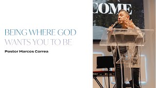 Being Where God Wants You to Be | Pastor Marcos Correa