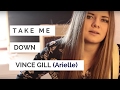 Take Me Down - Vince Gill - Arielle