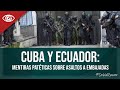 Cuba y ecuador mentiras patticas sobre asaltos a embajadas