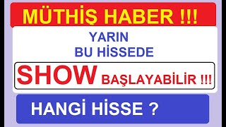 HABER ÇOK GÜZEL !!! YARIN BU HİSSEDE SHOW BAŞLAYABİLİR !!!  HANGİ HİSSE ? #bist #borsa #para #şirket Resimi