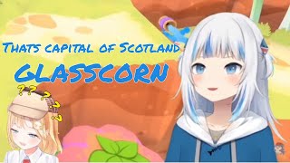 The Capital Of Scotland Glasscorn?!? 【Gura/Amelia】 The Capital Of Scotland Glasscorn?!? 【Gura/Amelia】