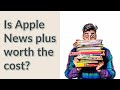 Is Apple News plus worth the cost?