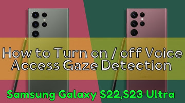 How to Turn on / off Voice Access Gaze Detection Samsung Galaxy S22,S23 Ultra