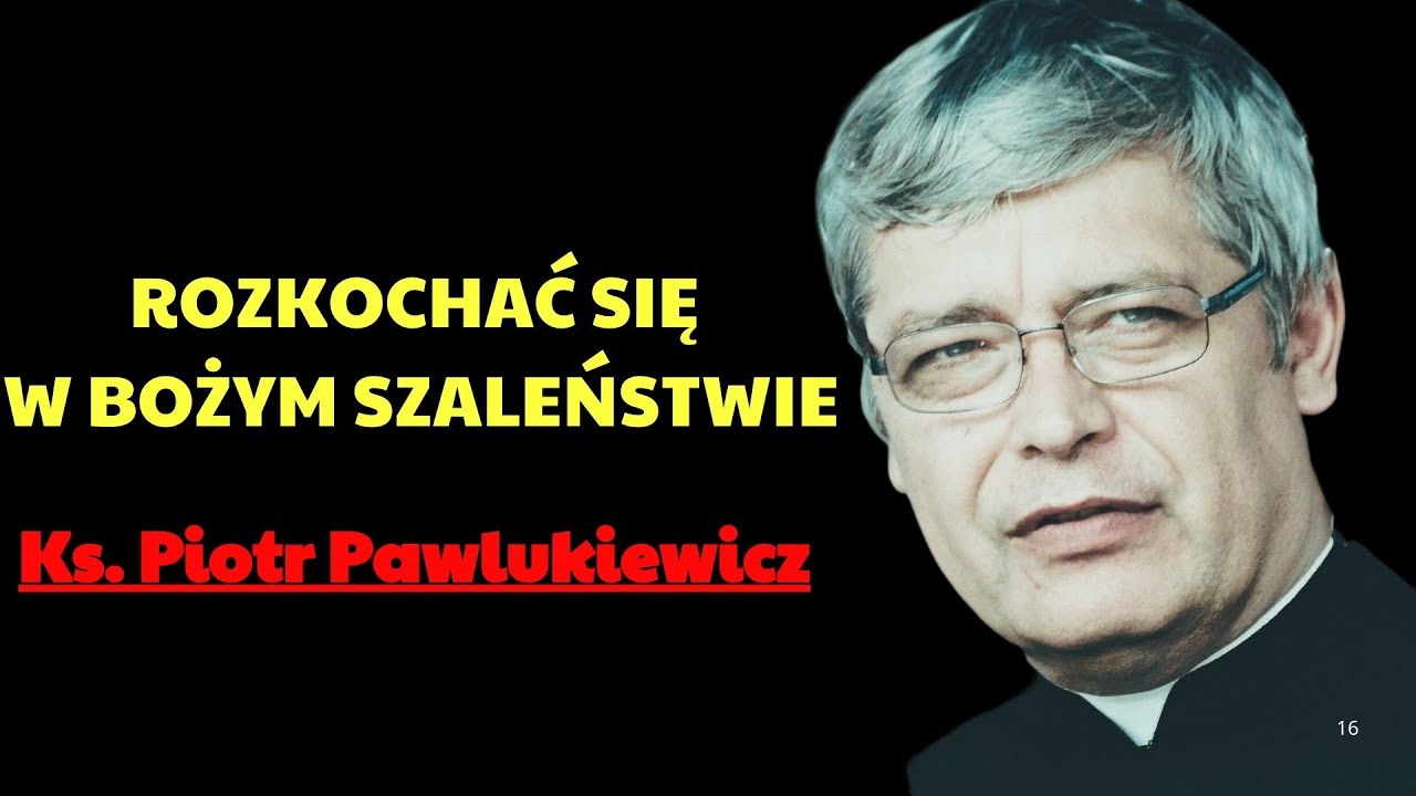 Rozkochać się w Bożym szaleństwie  | Ks. Piotr Pawlukiewicz Modlitwa
