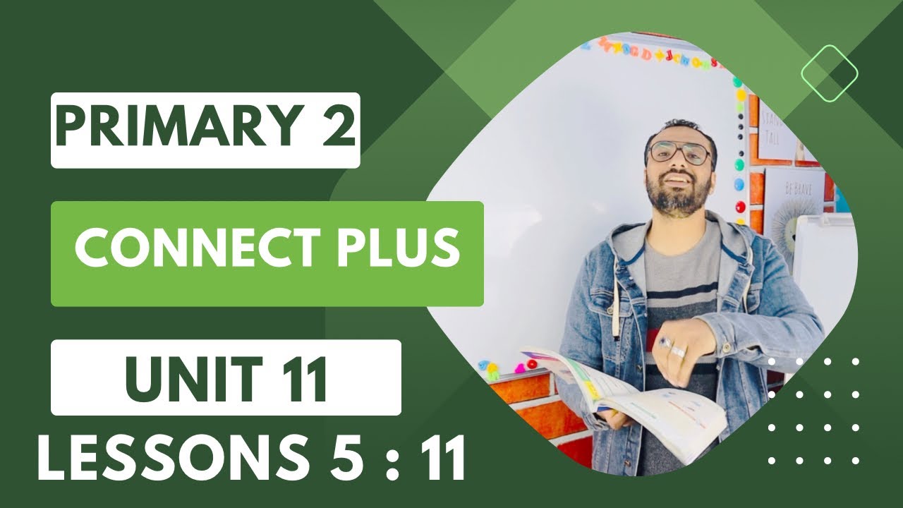 منهج كونكت بلس تانية | Connect plus 2 | الترم الثاني | Unit 11 Lessons ...
