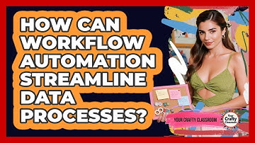 How Can Workflow Automation Streamline Data Processes?