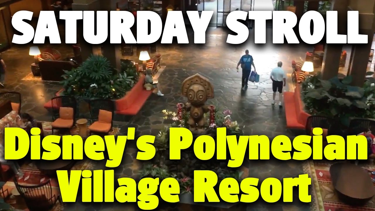Saturday Stroll Around Disneys Polynesian Village Resort Walt