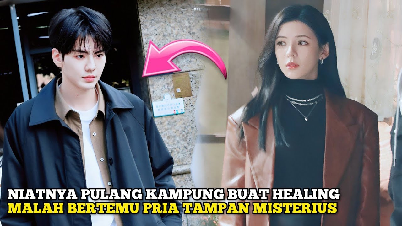 Gadis Cantik Pulang Kampung, Malah Bertemu Pria Tampan Misterius - Alur Cerita Film