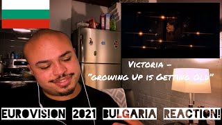 EUROVISION 2021 BULGARIA REACTION - Victoria &quot;Growing Up is Getting Old&quot;!