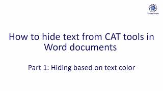How to hide text from CAT tools in Word documents. Part 1: Hiding based on text color.