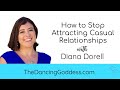 How to Stop Attracting Casual Relationships