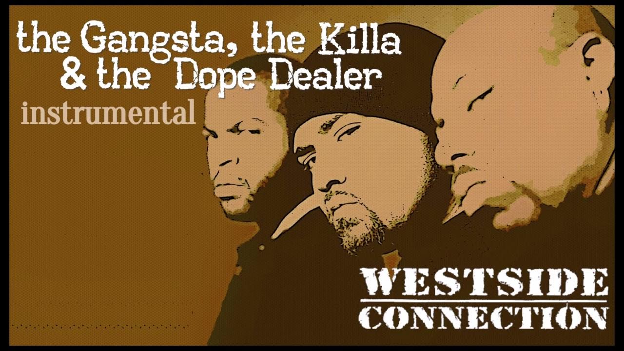 The Gangster The Killa And The Dope Dealer Westside Connection - the Gangsta, the Killa & the Dope Dealer