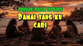 DAMAI YANG KU CARI//REGGAE MUSIK_lirik lagu //teman santai saat ngopi dan kerja//BANYAK DICARI