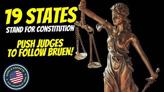 AWESOME 19 States Move To Push Judges To Follow Bruen