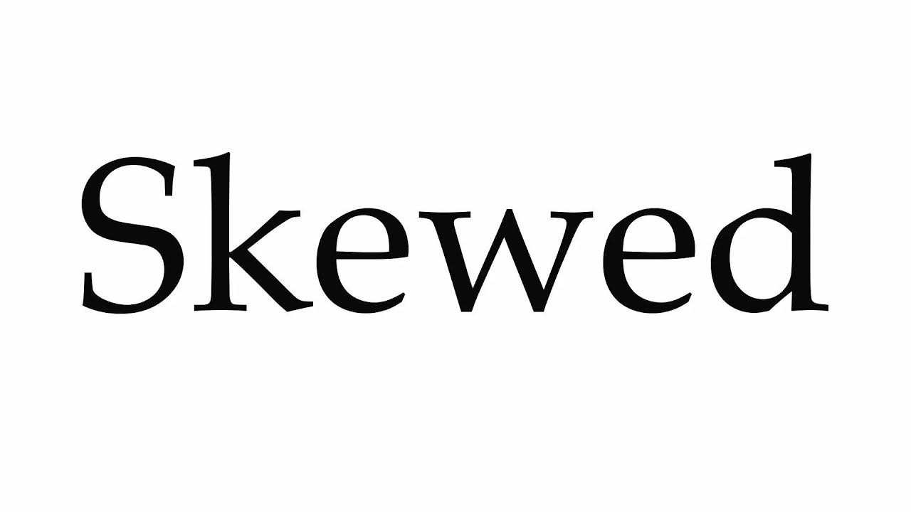 How To Pronounce Skewed