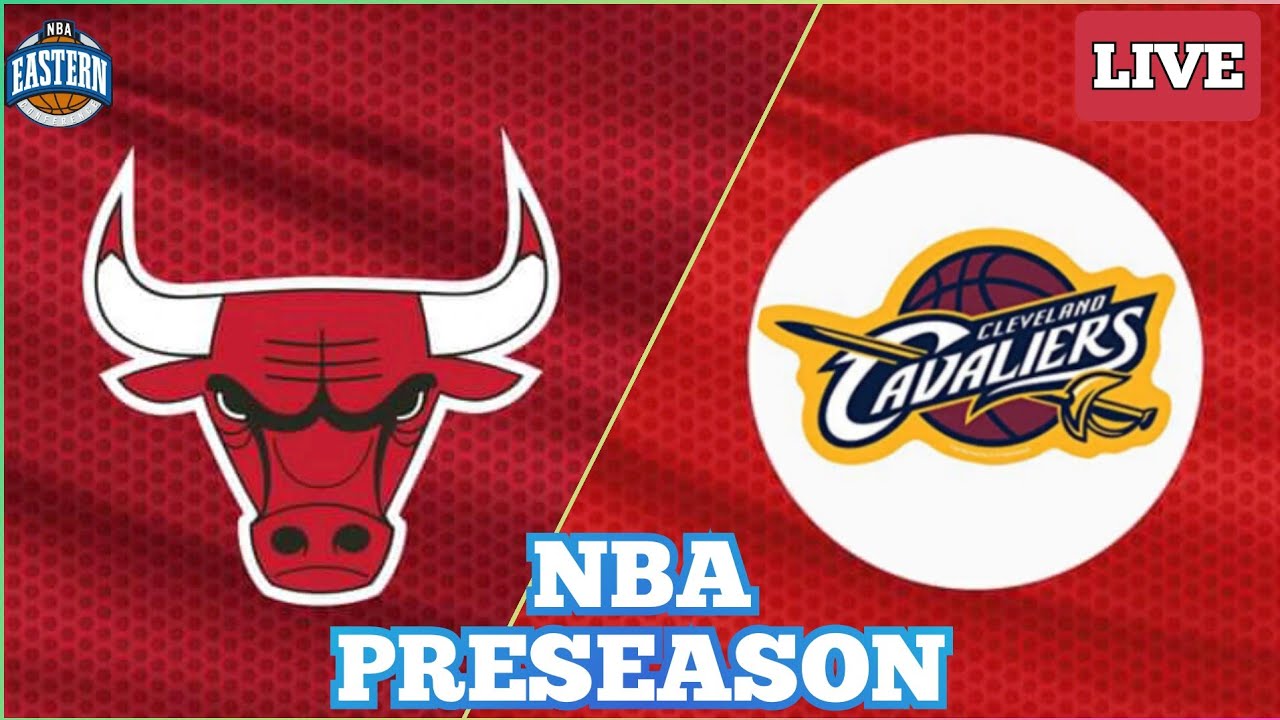 🔴NBA LIVE: Chicago Bulls vs Cleveland Cavaliers | NBA PRESEASON - YouTube