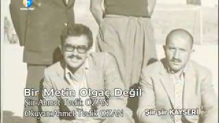 AHMET TEVFİK OZAN-ŞİİR-BİR METİN OLGAÇ DEĞİL