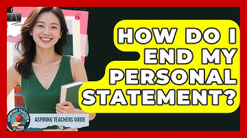 How Do I End My Personal Statement? - Aspiring Teacher Guide