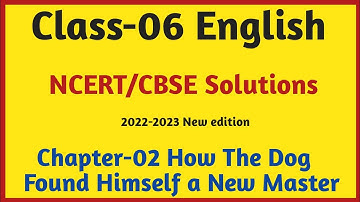 Class 6th English Chapter 2 Question Answer | How The Dog Found Himself a New Master NCERT Solutions