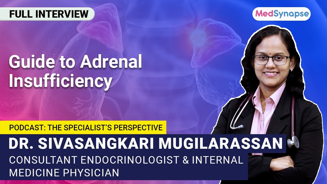 Guide to Adrenal Insufficiency With Dr. Sivasangkari Mugilarassan ...