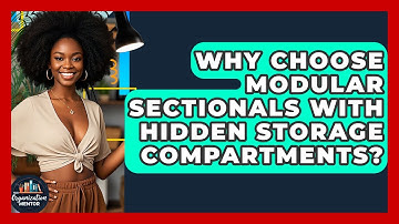 Why Choose Modular Sectionals With Hidden Storage Compartments? - Your Organization Mentor
