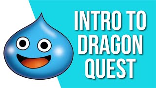 A Brief Introduction to the Dragon Quest Series