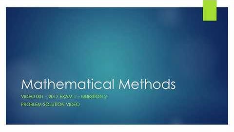 Video 001 2017 VCAA MM Exam 1 Question 2