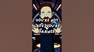 You’re Not Lazy, You’re Drained