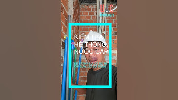 Quy trình kiểm tra hệ thống nước cấp trước khi hoàn thiện tránh các sự cố về sau. #xaynhatrongoi