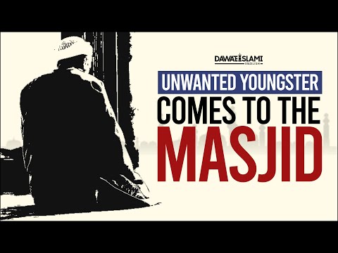 Unwanted youngster comes to the Masjid