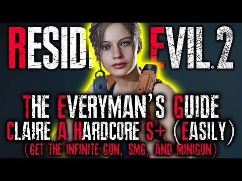 THE EVERYMAN'S GUIDE: Resident Evil 2 Remake HARDCORE S+ RANK Walkthrough | CLAIRE A UNLIMITED AMMO