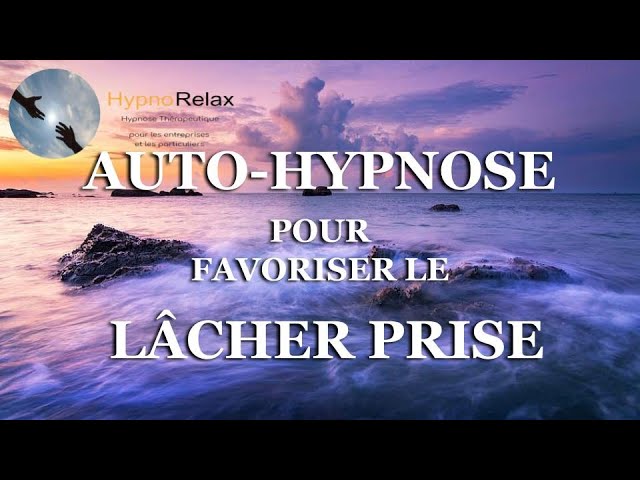 Auto-hypnose pour favoriser le lâcher prise