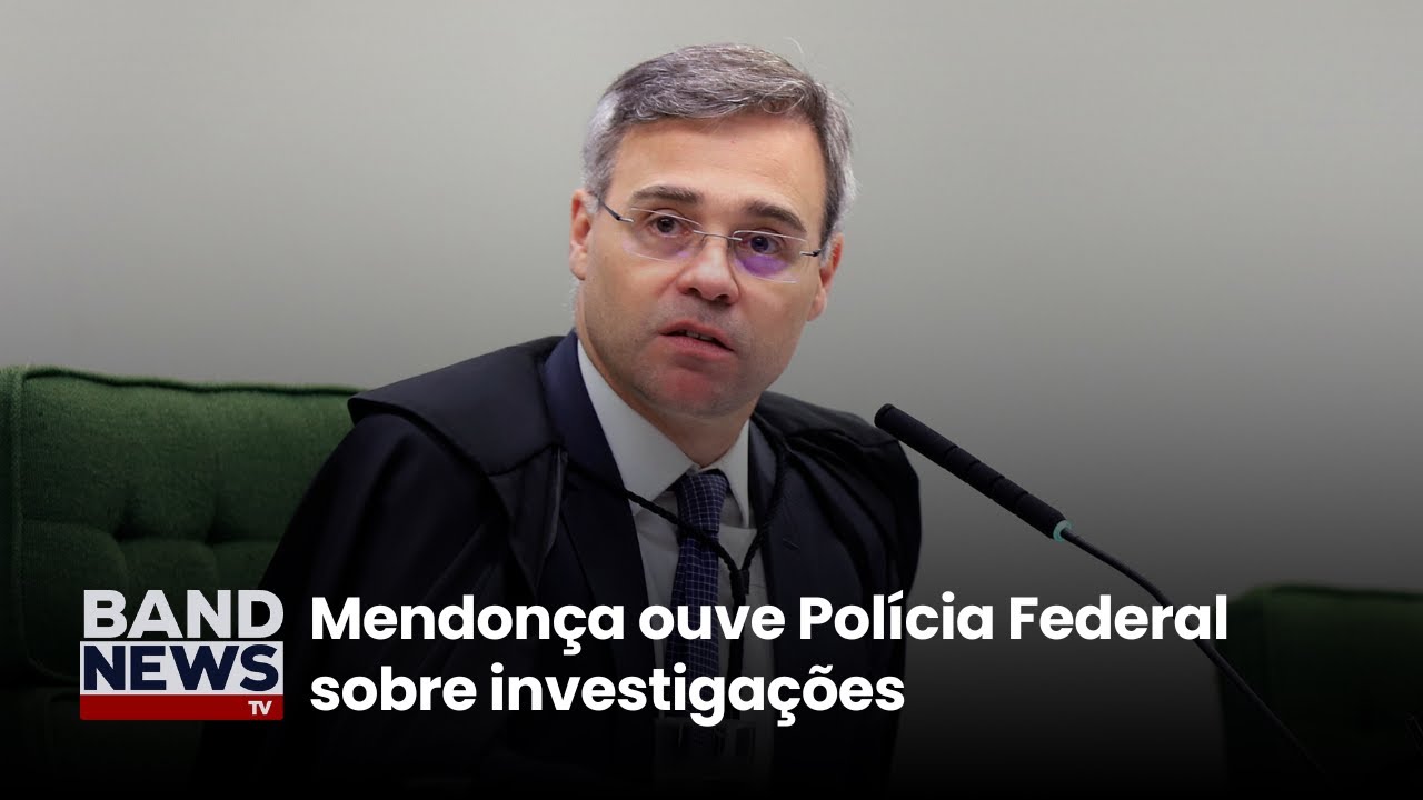 Mendonça ouve Polícia Federal sobre investigações | BandNews TV