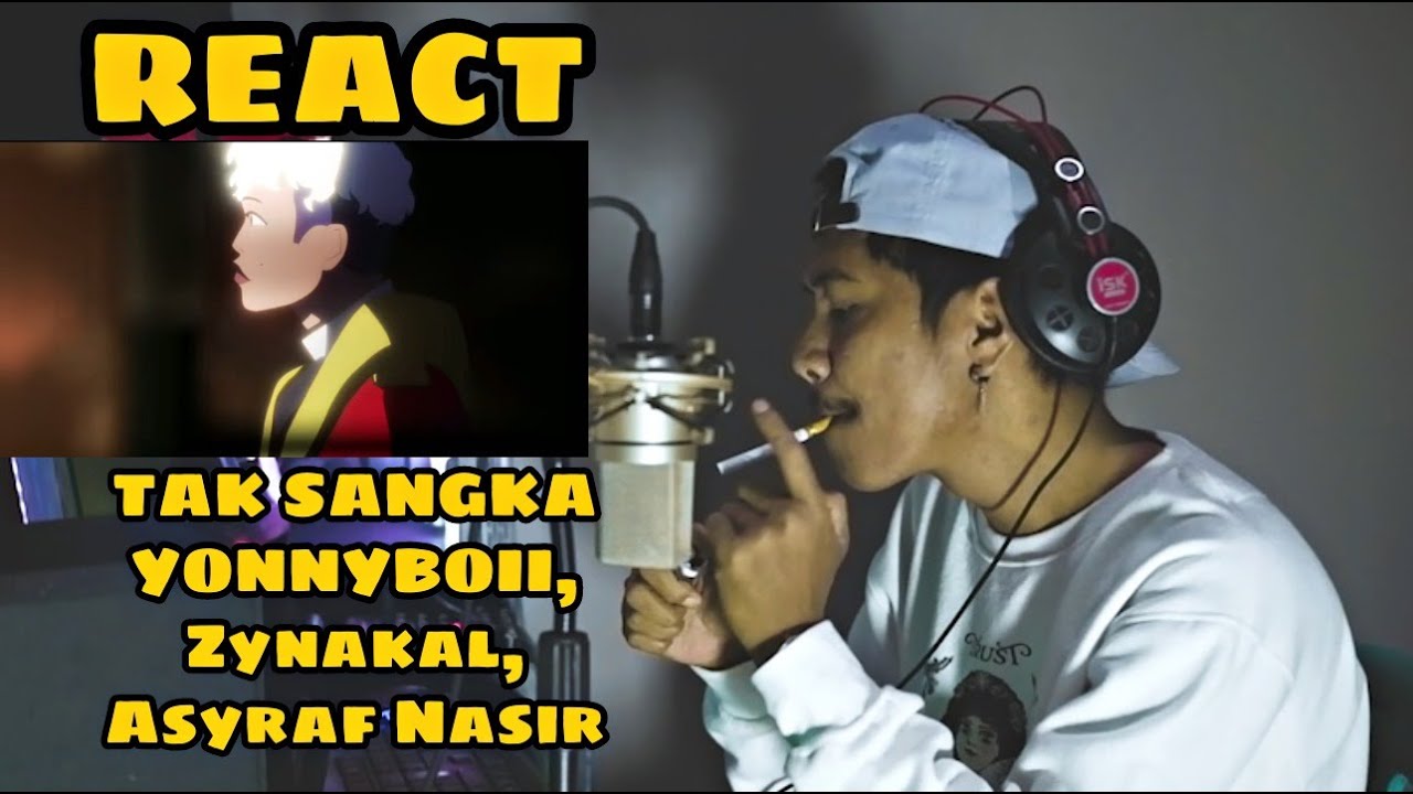 Yonnyboii, Zynakal, ASYRAF NASIR - Tak Sangka (REACT INDO) | SYAHDU
