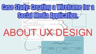 About UX: case study - creating a wireframe for a social media application