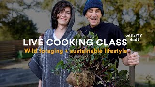 Live Cooking Class: Wild foraging with my dad