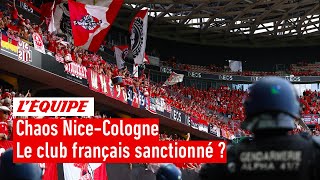 Chaos à Nice : Le club azuréen doit-il être durement sanctionné après les violences contre Cologne ?