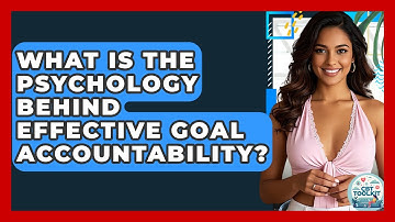 What Is The Psychology Behind Effective Goal Accountability? - CBT Toolkit