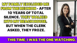 Details MY FAMILY EXCLUDED ME FROM THE REUNION - AFTER 10 YEARS OF TOTAL SILENCE.THEY WALKED INTO  Guide