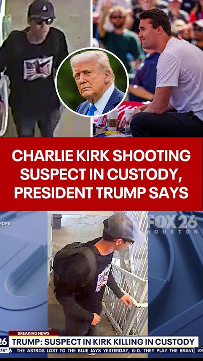 Charlie Kirk shooting suspect in custody, President Trump says