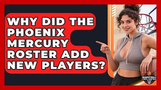 Why Did the Phoenix Mercury Roster Add New Players? | Basketball Stats Central News
