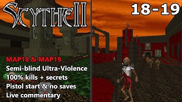 Doom II: Scythe 2 - MAP18 (Living Lands) + MAP19 (Withering Away) - Semi-blind Ultra-Violence 100%