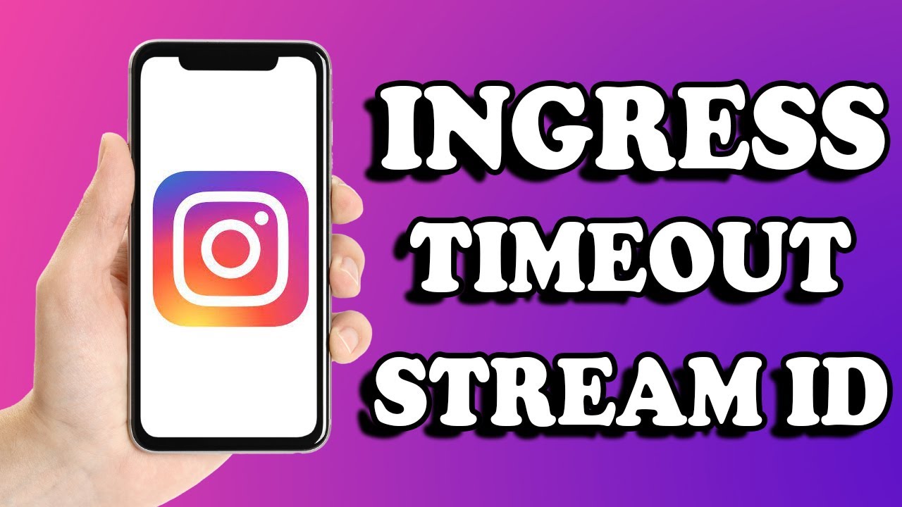 Ingress Timeout Stream ID Instagram (Quick Fix!) - YouTube